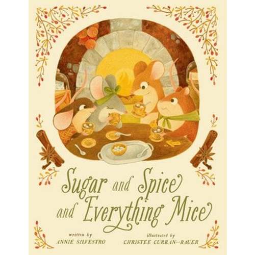 Sugar and Spice and Everything Mice a book by Annie Silvestro and Christee Curran-Bauer - Bookshop.org US