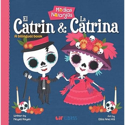 Medias naranjas: El Catrin & La Catrina (Bilingual: English/Spanish): A Bilingual Book (Medias naranjas Series) (English and Spanish Edition)