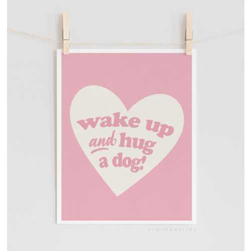 Wake up and Hug a Dog Print, Pink Nursery Wall Art, Fun Quotes, Girls Room, Digital Printable, Puppies and dogs