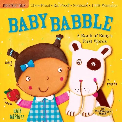 Indestructibles: Baby Babble: A Book of Baby's First Words: Chew Proof · Rip Proof · Nontoxic · 100% Washable (Book for Babies, Newborn Books, Safe to Chew)