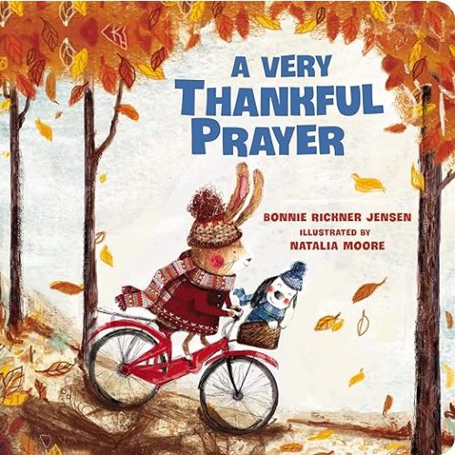 A Very Thankful Prayer: A Fall Poem of Blessings and Gratitude (A Time to Pray): Jensen, Bonnie Rickner, Moore, Natalia: 9780718098834: Amazon.com: Books