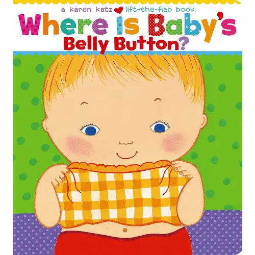 Where Is Baby's Belly Button? A Lift-the-Flap Book