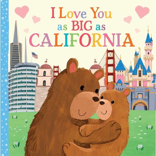 I Love You as Big as California: A Sweet Love Board Book for Toddlers, the Perfect Mother's Day, Father's Day, or Shower Gift!