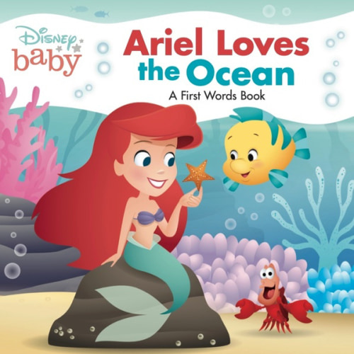 Ariel Loves the Ocean: A First Words Book (Disney Baby) by Disney Books, Board Book | Barnes & Noble®