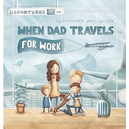When Dad Travels for Work Hardcover – May 5, 2023
