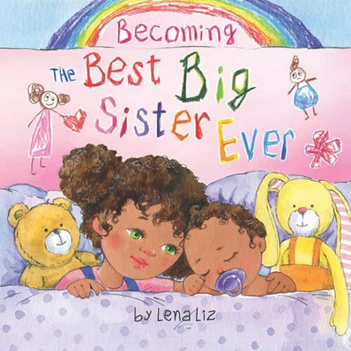 Becoming the Best Big Sister Ever: A Fun, Sweet and Adorable Rhyming Big Sister Book for Children Aged 2-8 Paperback – May 24, 2022