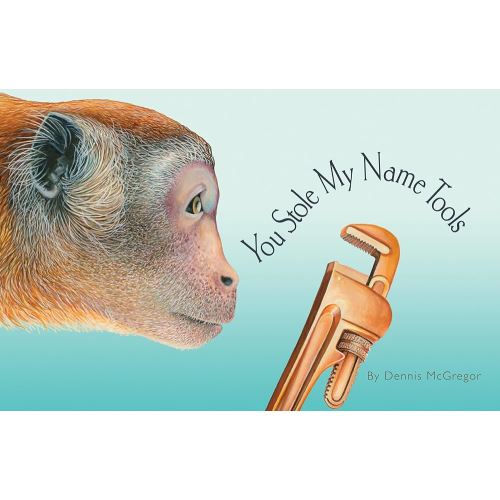 You Stole My Name Tools: The Curious Case of Animals and Tools with Shared Names (Picture Book) (You Stole My Name Series)