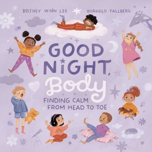 Good Night, Body - By Britney Winn Lee (hardcover)