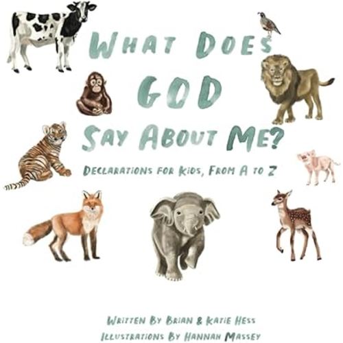 What Does God Say About Me?: Declarations For Kids, From A-Z