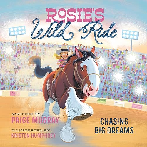 Rosie's Wild Ride: Chasing Big Rodeo Dreams Hardcover – Picture Book, October 8, 2024