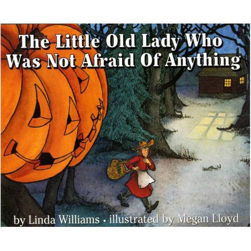 The Little Old Lady Who Was Not Afraid of Anything - by Linda Williams (Hardcover)