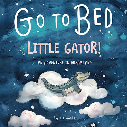Go to Bed Little Gator: A Sweet and Silly Bedtime Story for Toddlers Featuring an Energetic Little Alligator Paperback – Large Print, March 30, 2025