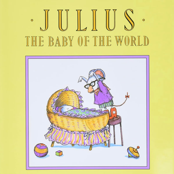 Julius, the Baby of the World: A Funny Classic Picture Book About Big Sister Jealousy and Family Love for Kids (Ages 4-8)