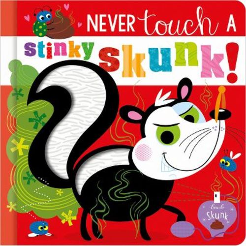 Never Touch Never Touch A Stinky Skunk! - By Christie Hainsby (board Book)