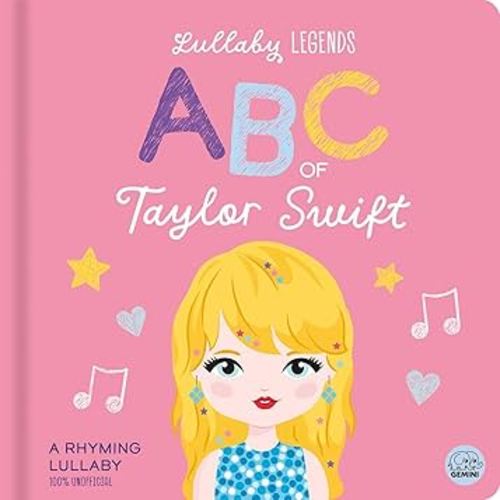 Lullaby Legends: ABC of Taylor Swift: A Rhyming Lullaby
