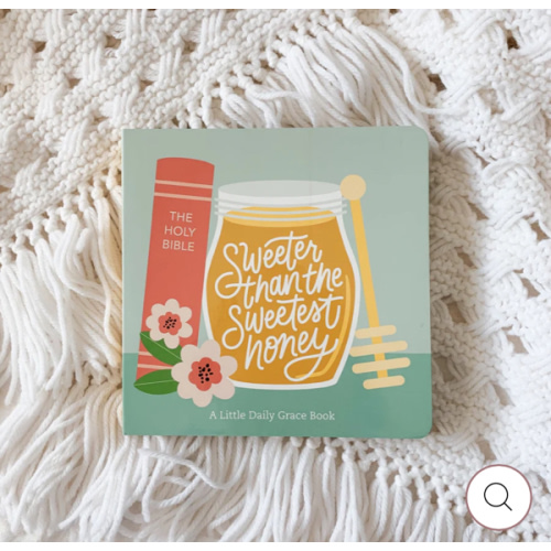 Sweeter Than The Sweetest Honey Board Book – The Daily Grace Co.