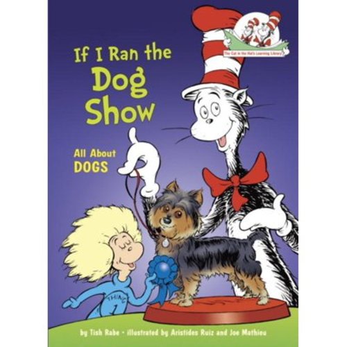 Dr. Seuss If I Ran the Dog Show: All about Dogs (Hardcover)