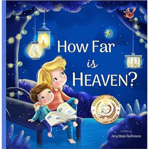 How Far is Heaven? A Heartwarming Kids Book About Handling Grief