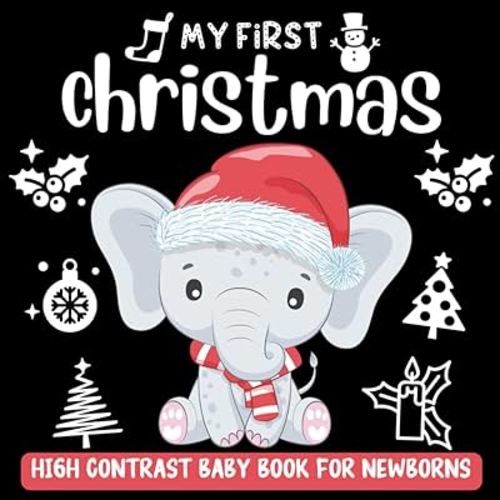 My First Christmas High Contrast Baby Book For Newborns | Christmas Stocking Stuffers: Fun Black and White Images with Snowman, Angel, Elf and More to ... ... (High Contrast Baby Books for Newborns)