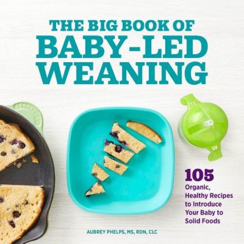 The Big Book of Baby-Led Weaning - by Aubrey Phelps (Paperback)