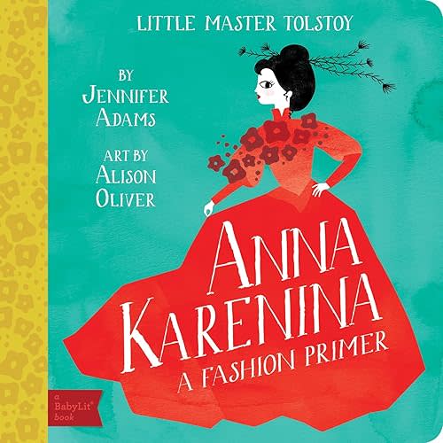 Anna Karenina: A BabyLit® Fashion Primer (BabyLit Classics) Board book – Picture Book, September 1, 2013