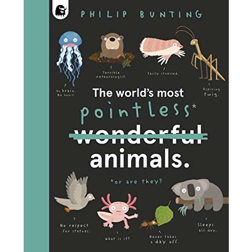 The World's Most Pointless Animals: Or are they? (Volume 1) (Quirky Creatures, 1)