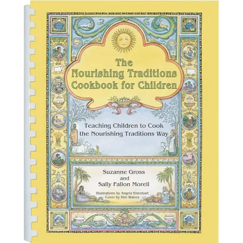 The Nourishing Traditions Cookbook for Children: Teaching Children to Cook the Nourishing Traditions Way