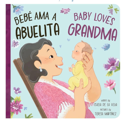 Bebé Ama a Abuelita / Baby Loves Grandma: A Bilingual Book that Celebrates the Bond Between Bebés y Abuelitas! (Bebé Ama/Baby Loves, 2)
