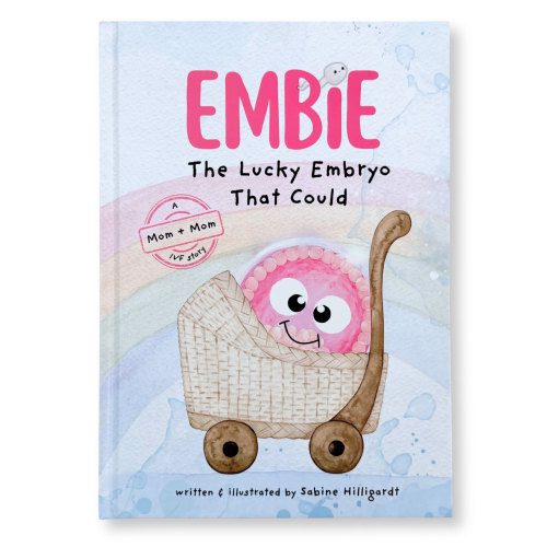 [Hardcover] Embie, The Lucky Embryo That Could: A Mom+Mom IVF Story