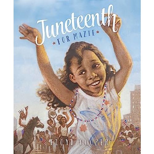 Juneteenth for Mazie (Fiction Picture Books)
