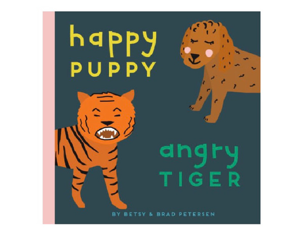Happy Puppy, Angry Tiger: A Little Book about Big Feelings by Brad Petersen, Betsy Petersen, Board Book | Barnes & Noble®