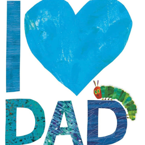 I Love Dad with The Very Hungry Caterpillar (The World of Eric Carle)