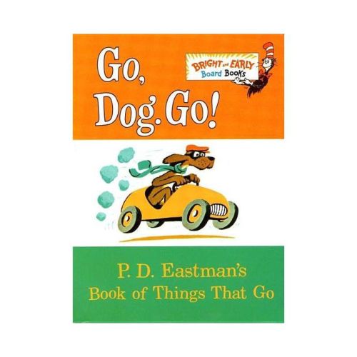 Go, Dog. Go!: P. D. Eastman's Book Of Things That Go (bright & Early Board Books) By P. D. Eastman
