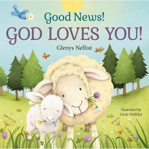 Good News! God Loves You! - (our Daily Bread For Kids Presents) By Glenys Nellist (board Book)