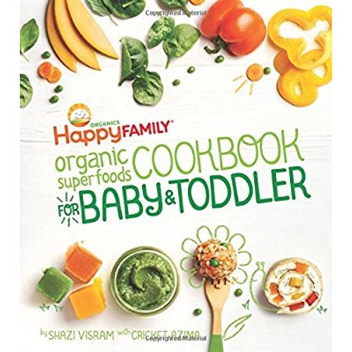 The Happy Family Organic Superfoods Cookbook For Baby & Toddler