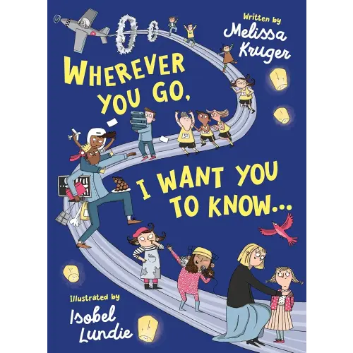 Wherever You Go, I Want You to Know...: (Beautiful Christian rhyming book for kids ages 3-7, Gift for birthdays, Graduation, Back-to-School)