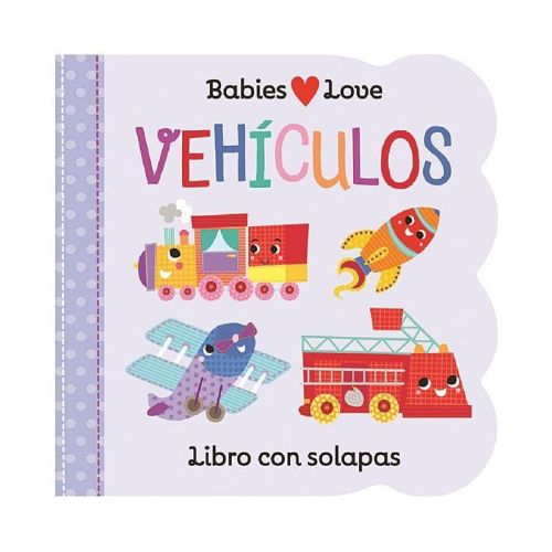 Babies Love Vehículos / Babies Love Things That Go (Spanish Edition) - by Rose Nestling (Board Book)