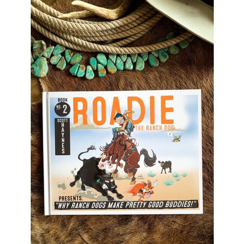 Roadie The Ranch Dog #2 Why ranch dogs make pretty good buddies