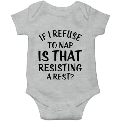 If I Refuse to Nap is that Resisting a Rest? Funny Cute Sarcastic Humor Baby One Piece Bodysuit Novelty Romper