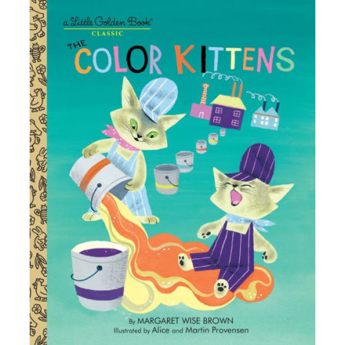 The Color Kittens by Margaret Wise Brown, Alice Provensen, Martin Provensen, Hardcover | Barnes & Noble®