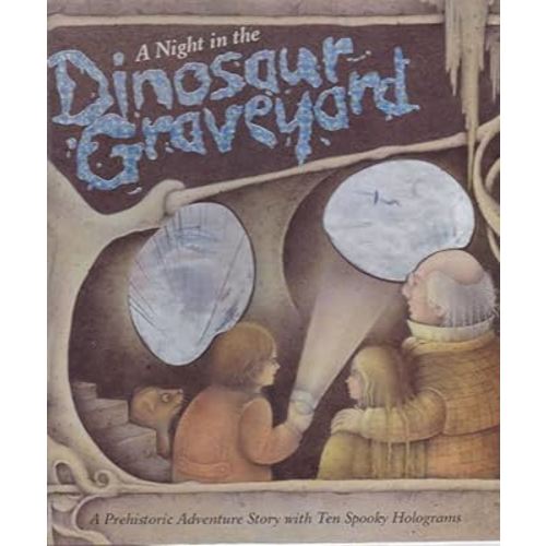 A Night in the Dinosaur Graveyard: A Prehistoric Ghost Story with Ten Spooky Holograms