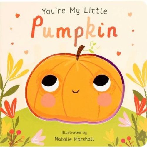 You're My Little Pumpkin - 2nd Edition by Nicola Edwards (Board Book)