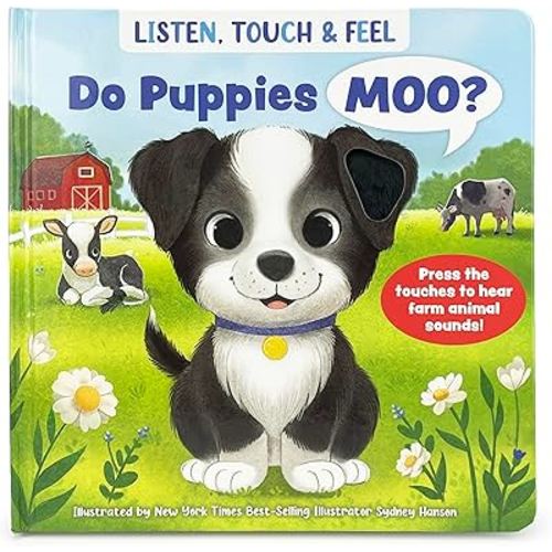 Listen, Touch & Feel Do Puppies Moo? A Sensory Touch and Feel Book Along with Sounds