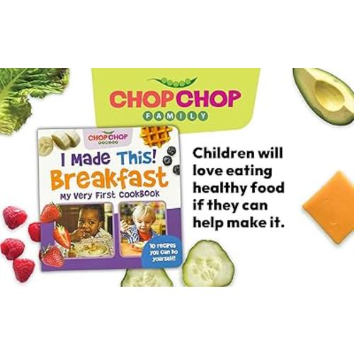 ChopChop I Made This Breakfast! First Cookbook for Toddlers; Healthy, Easy Breakfasts for Young Children Learning About Cooking and Healthy Habits (Chopchop Family)
