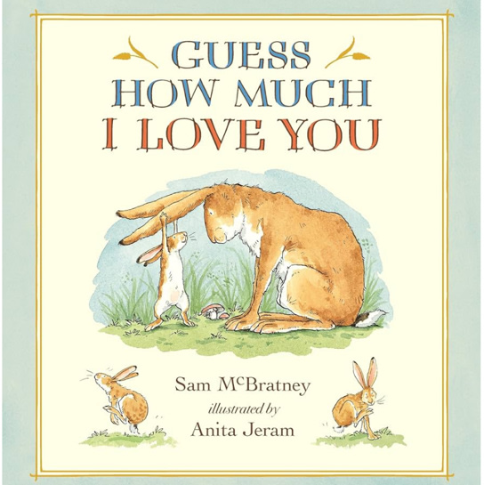 Guess How Much I Love You: (A Cherished Classic About Little Nutbrown Hare Loving Right Up to the Moon and Back - An Ideal Baby Book for Baby Shower Gifts)