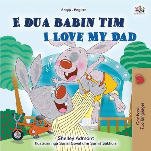 I Love My Dad (Albanian English Bilingual Book for Kids) - (Albanian English Bilingual Collection) by Shelley Admont & Kidkiddos Books (Paperback)