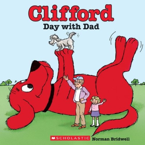 Clifford's Day with Dad - by Norman Bridwell