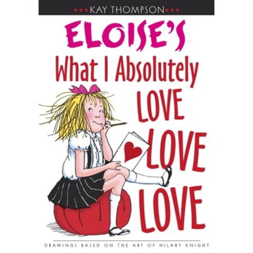 Eloise: Eloise's What I Absolutely Love Love Love (Hardcover)