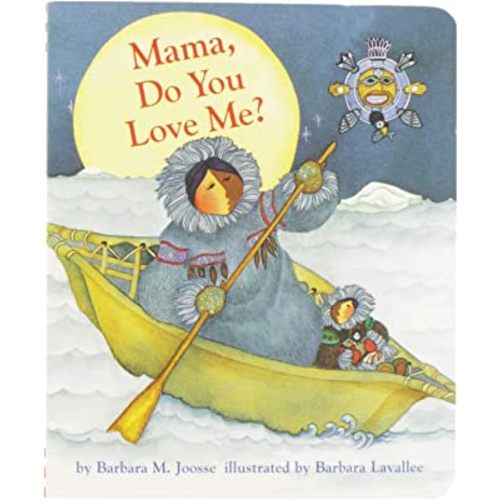 Mama, Do You Love Me? Board Book: (Children's Storytime Book, Arctic and Wild Animal Picture Book, Native American Books for Toddlers) (Mama Do You Love Me, MAMA)