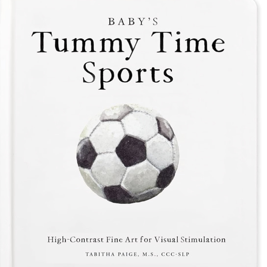 Baby's Tummy Time Sports: High-Contrast Fine Art for Visual Stimulation (Tabitha Paige Children's Book Series)